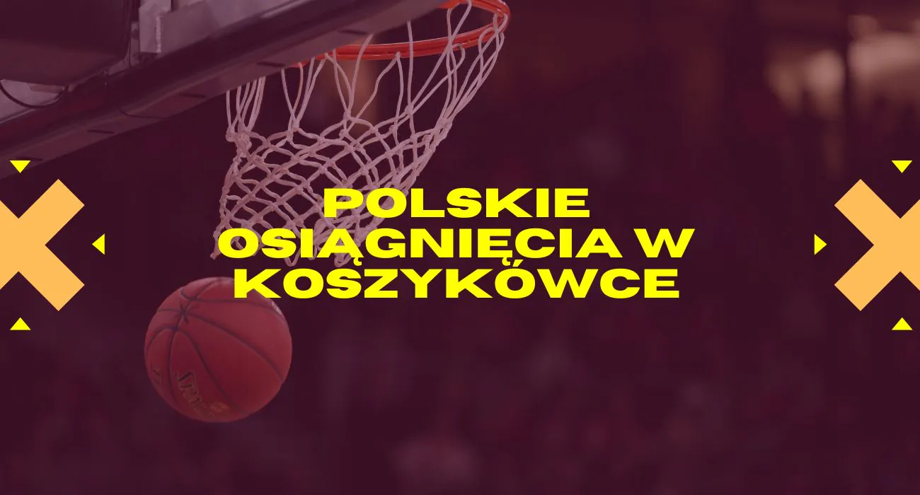 Polskie osiągnięcia w&nbsp;koszykówce